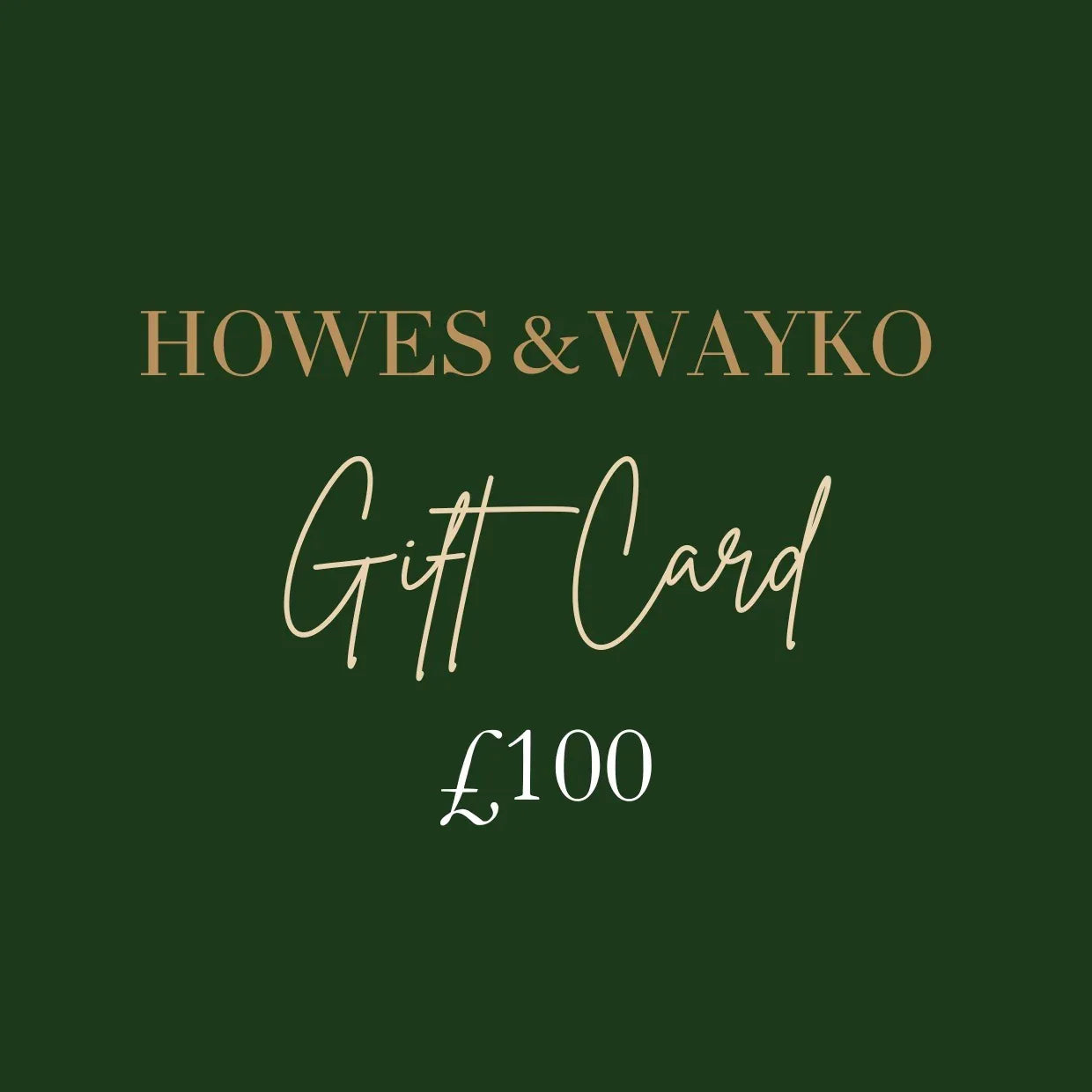 Howes & Wayko gift card worth £100 on a green background