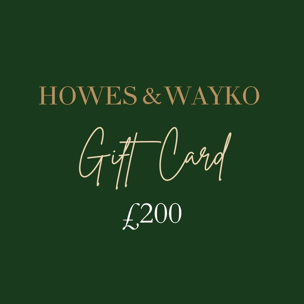 Howes & Wayko gift card worth £200 on a green background